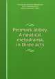 Penmark abbey. A nautical melodrama, in three acts, Thackeray, William Makepeace, 1811-1863,Williams, Henry Llewellyn, 1842- 