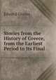 Stories from the History of Greece, from the Earliest Period to Its Final ., Edward Groves 