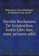 Davidis Buchanani De Scriptoribus Scotis Libri duo, nunc primum editi, Bannatyne Club (Edinburgh, Scotland),Irving, David 