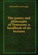 The poetry and philosophy of Tennyson; a handbook of six lectures, Griggs Edward Howard 