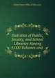 Statistics of Public, Society, and School Libraries Having 5,000 Volumes and ., United States Office of Education 