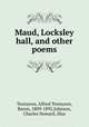 Maud, Locksley hall, and other poems, Tennyson, Alfred Tennyson, Baron, 1809-1892,Johnson, Charles Howard, illus 
