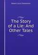 The Story of a Lie: And Other Tales, Robert Louis Stevenson 