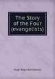 The Story of the Four (evangelists), H. R. Haweis 