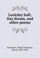 Locksley hall; Day dream, and other poems, Tennyson, Alfred Tennyson, Baron, 1809-1892 