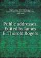 Public addresses. Edited by James E. Thorold Rogers, Bright, John, 1811-1889,Rogers, James E. Thorold (James Edwin Thorold), 1823-1890 