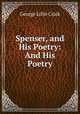 Spenser, and His Poetry: And His Poetry, George L. Craik 