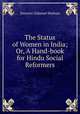The Status of Women in India; Or, A Hand-book for Hindu Social Reformers, Dayaran Gidumal Shahani 