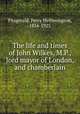 The life and times of John Wilkes, M.P., lord mayor of London, and chamberlain, Fitzgerald, Percy Hetherington, 1834-1925 