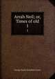 Arrah Neil; or, Times of old. 1, G. P. James 