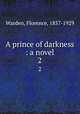 A prince of darkness : a novel. 2, Warden, Florence, 1857-1929 