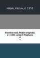 Kronika esk. Podle originlu z r. 1541 vydal V. Flajhans. 4, Vaclav Hajek 