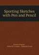 Sporting Sketches with Pen and Pencil, Francis Francis , Alfred W. Cooper , Edmund Evans 
