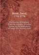The history of England : from the invasion of Julius Caesar to the abdication of James the Second, 1688. 5, Hume, David, 1711-1776 