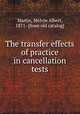 The transfer effects of practice in cancellation tests, Martin, Melvin Albert, 1871- [from old catalog] 