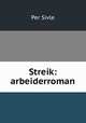 Streik: arbeiderroman, Per Sivle 