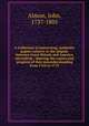 A Collection of interesting, authentic papers relative to the dispute between Great Britain and America microform : shewing the causes and progress of that misunderstanding from 1764 to 1775, Almon, John, 1737-1805 