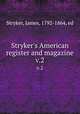 Stryker`s American register and magazine. v.2, Stryker, James, 1792-1864, ed 
