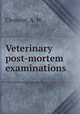 Veterinary post-mortem examinations, Clement, A. W 