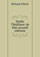 Studia Tibulliana: de libri secundi editione, Richard Ullrich 