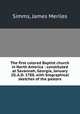 The first colored Baptist church in North America : constituted at Savannah, Georgia, January 20, A.D. 1788, with biographical sketches of the pastors, Simms, James Meriles 