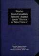 Stories from Canadian history : based upon "Stories of New France", Machar, Agnes Maule, 1837-1927,Marquis, Thomas Guthrie, 1864-1936 