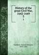History of the great Civil War, 1642-1649. 3, Gardiner, Samuel Rawson, 1829-1902 