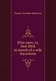 Wise saws; or, Sam Slick in search of a wife microform, Haliburton Thomas Chandler 