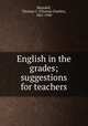 English in the grades; suggestions for teachers, Blaisdell, Thomas C. (Thomas Charles), 1867-1948 