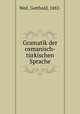 Gramatik der osmanisch-turkischen Sprache, Weil, Gotthold, 1882- 