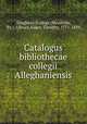 Catalogus bibliothecae collegii Alleghaniensis, Allegheny College (Meadville, Pa.). Library,Alden, Timothy, 1771-1839 