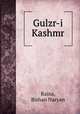 Gulzr-i Kashmr, Raina, Bishan Naryan 