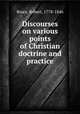 Discourses on various points of Christian doctrine and practice, Bruce, Robert, 1778-1846 