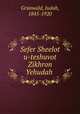 Sefer Sheelot u-teshuvot Zikhron Yehudah ., Judah Grunwald 