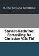 Stovlet-Kathrine: Fort?lling fra Christian VIIs Tid, D. von der Lyne Zernichow 