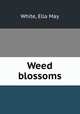 Weed blossoms, White, Ella May 