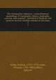 The Antiquarian repertory : a miscellaneous assemblage of topography, history, biography, customs, and manners ; intended to illustrate and preserve several valuable remains of old times. 3, Grose, Francis, 1731?-1791,Astle, Thomas, 1735-1803,Jeffery, Edward 