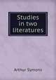 Studies in two literatures, Arthur Symons 