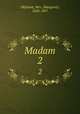 Madam. 2, Oliphant, Mrs. (Margaret), 1828-1897 