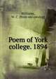 Poem of York college. 1894, Williams, W. C. [from old catalog] 