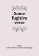 Some fugitive verse, Buck, Edward Nelson. [from old catalog] 