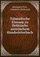 Talmudische Glossen zu Delitzschs assyrischem Handworterbuch, Hermann Pick , Friedrich Delitzsch 