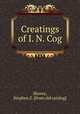 Creatings of I. N. Cog, Shores, Stephen Z. [from old catalog] 