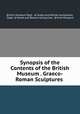 Synopsis of the Contents of the British Museum . Graeco-Roman Sculptures ., British Museum Dept . of Greek and Roman Antiquities, Dept. of Greek and Roman Antiquities, British Museum 