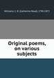 Original poems, on various subjects, Williams, C. R. (Catherine Read), 1790-1872 