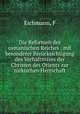 Die Reformen des osmanischen Reiches : mit besonderer Berucksichtigung des Verhaltnisses der Christen des Orients zur turkischen Herrschaft, F. Eichmann 