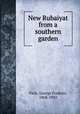 New Rubaiyat from a southern garden, Viett, George Frederic, 1868-1943 
