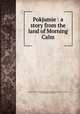 Pokjumie : a story from the land of Morning Calm, Wagner, Ellasue Canter,Publishing House of the Methodist Episcopal Church, South. pbl,Smith & Lamar. dst 