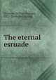 The eternal esruade, [Gilmour, William Pegram], 1872- [from old catalog] 