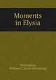 Moments in Elysia, Washington, William C. [from old catalog] 